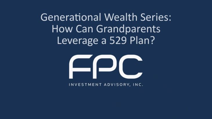 Generational Wealth Series: How Can Grandparents Leverage a 529 Plan?