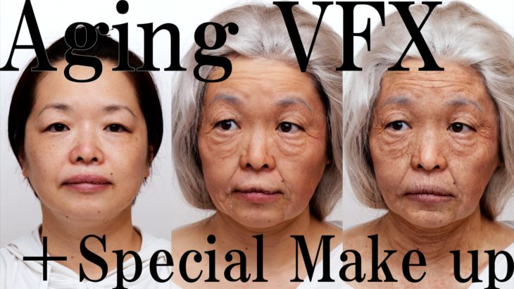 Aging VFX ＋ Special Make up【４K 】